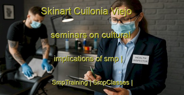 Skinart Cuilonia Viejo seminars on cultural implications of smp | SmpTraining | SmpClasses | SkinartTraining-Mexico